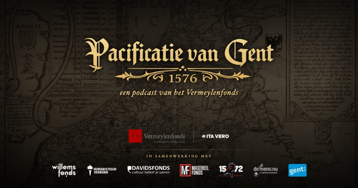 Pacificatie van Gent 1576 — een podcast van het Vermeylenfonds, met de samenwerkende partners